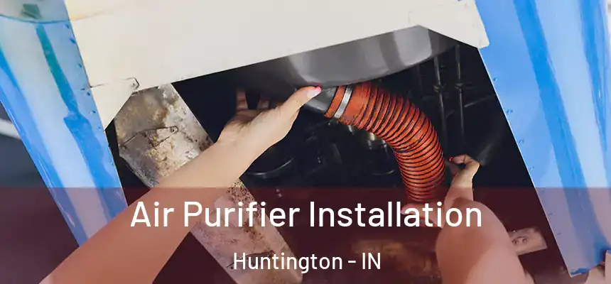 Air Purifier Installation Huntington - IN