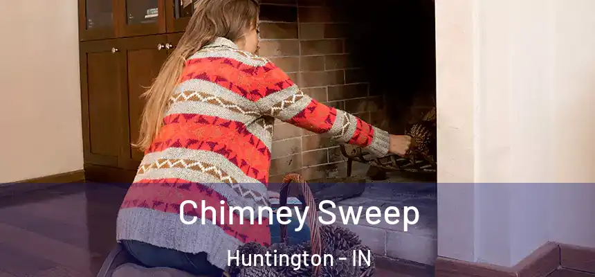 Chimney Sweep Huntington - IN
