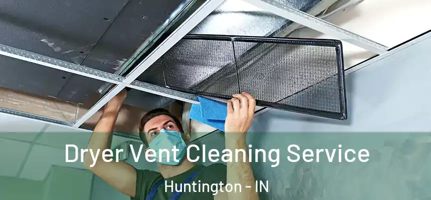 Dryer Vent Cleaning Service Huntington - IN