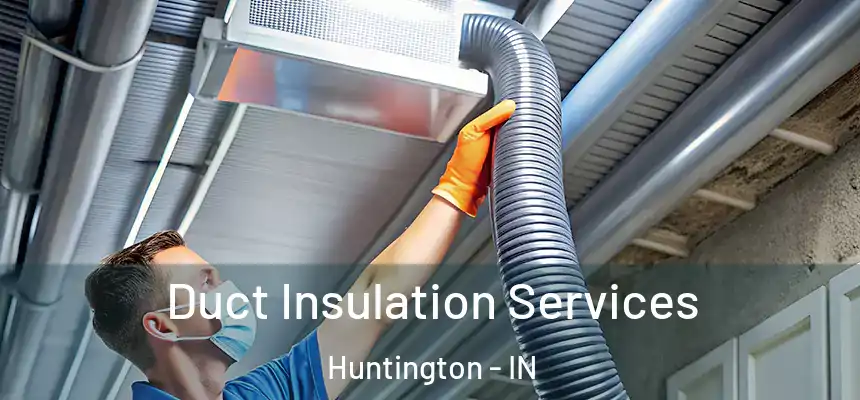 Duct Insulation Services Huntington - IN