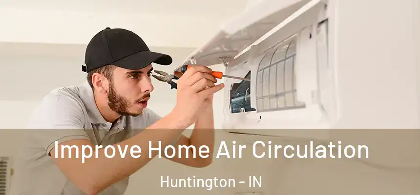  Improve Home Air Circulation Huntington - IN