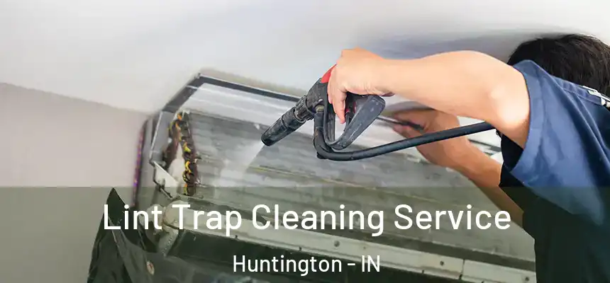 Lint Trap Cleaning Service Huntington - IN